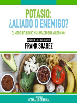 cover image of Potasio--¿Aliado O Enemigo?--Basado En Las Enseñanzas De Frank Suarez